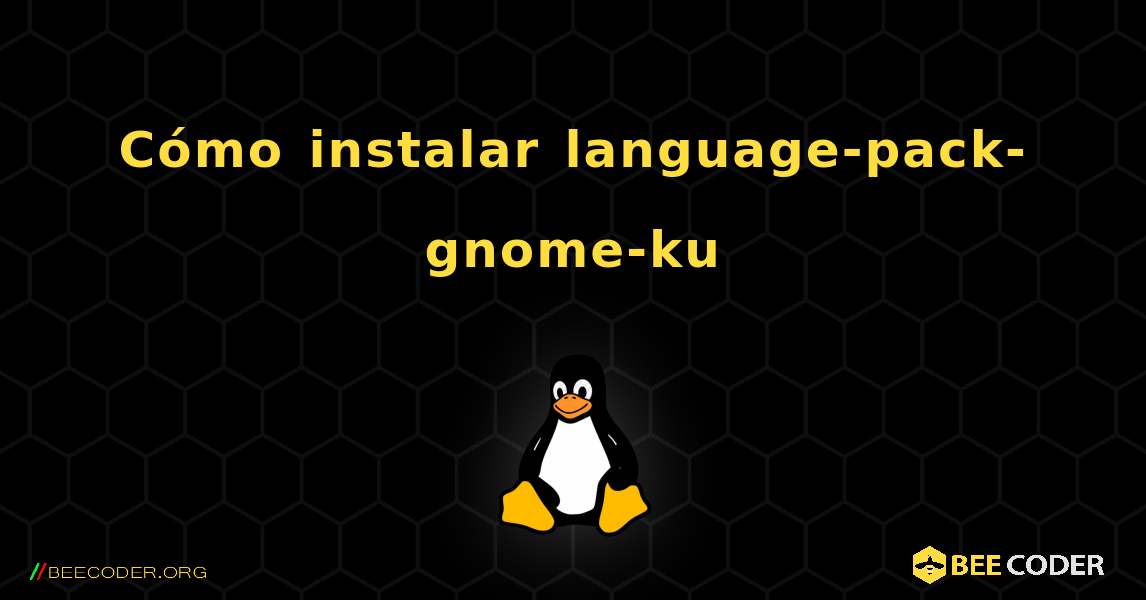 Cómo instalar language-pack-gnome-ku . Linux