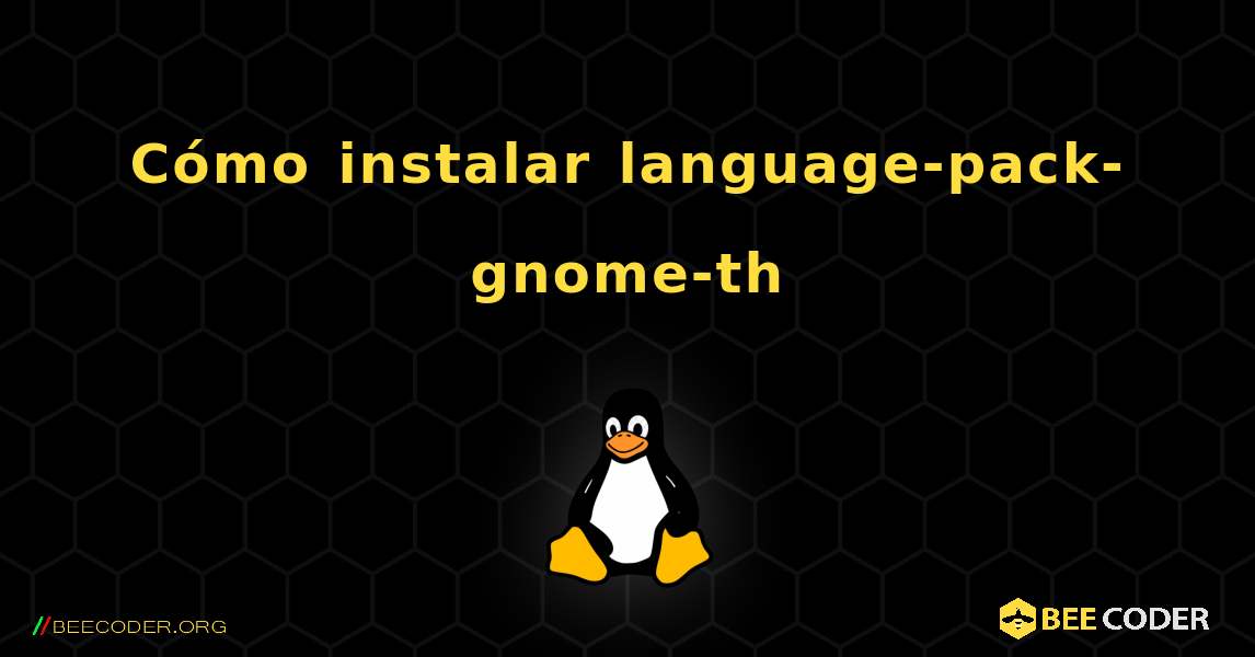 Cómo instalar language-pack-gnome-th . Linux