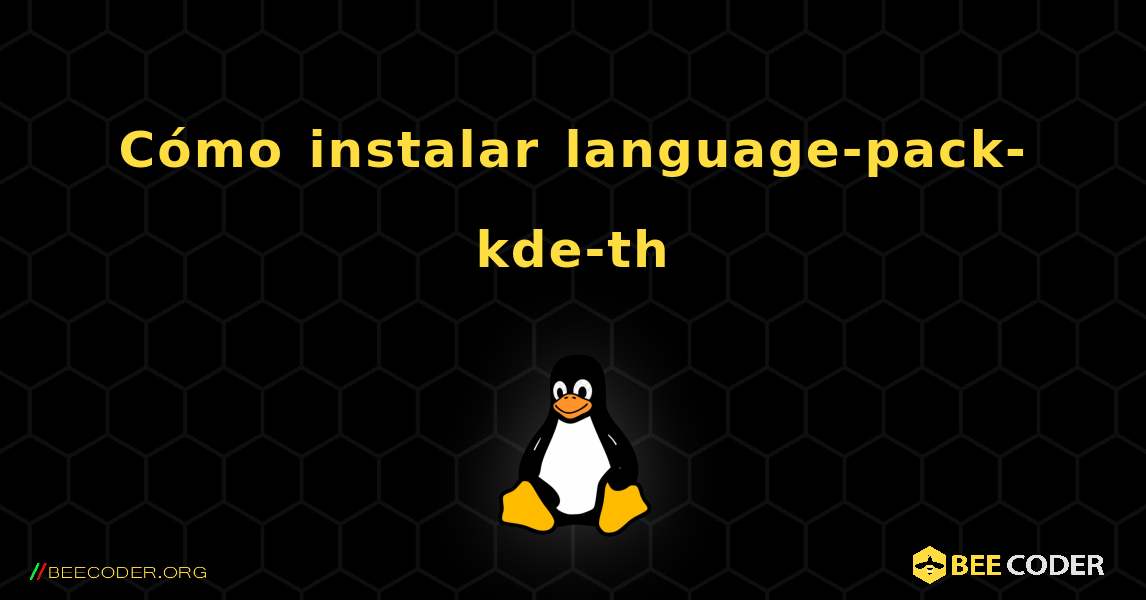 Cómo instalar language-pack-kde-th . Linux