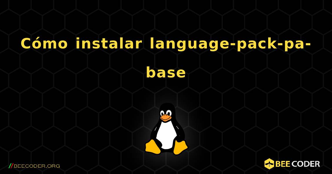 Cómo instalar language-pack-pa-base . Linux