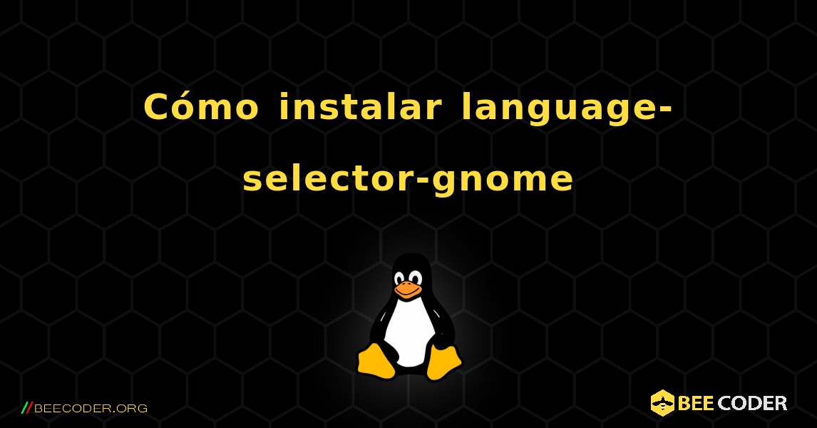Cómo instalar language-selector-gnome . Linux