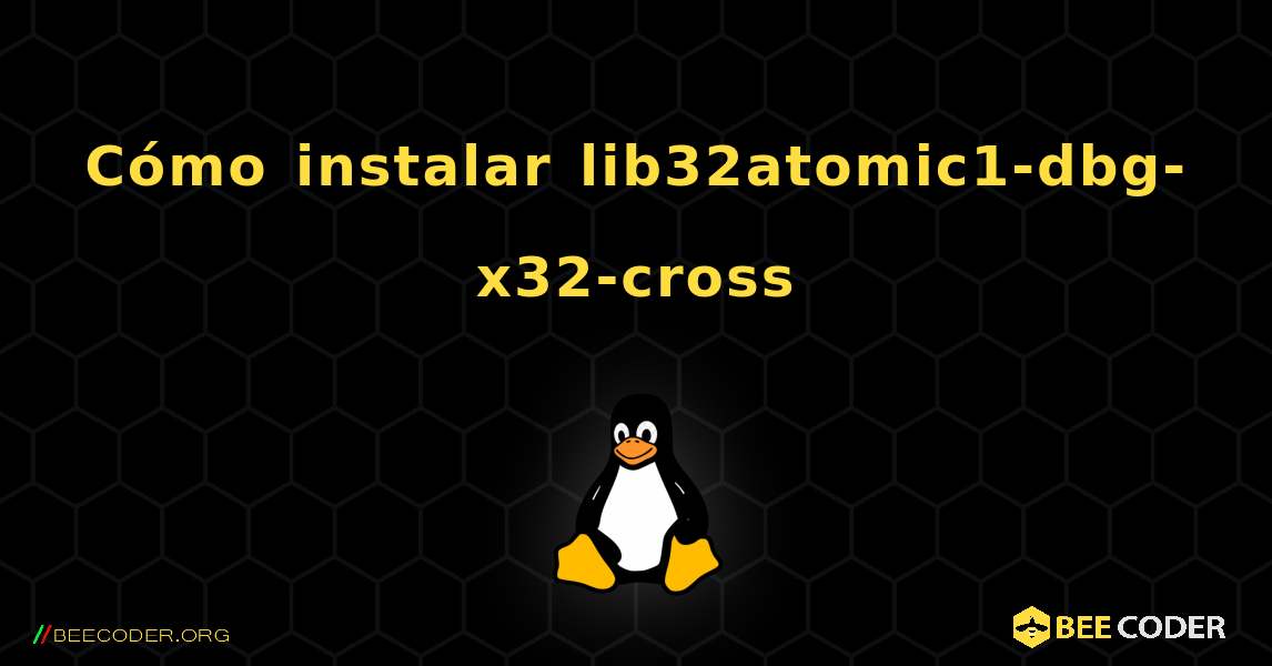 Cómo instalar lib32atomic1-dbg-x32-cross . Linux