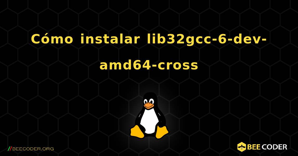 Cómo instalar lib32gcc-6-dev-amd64-cross . Linux