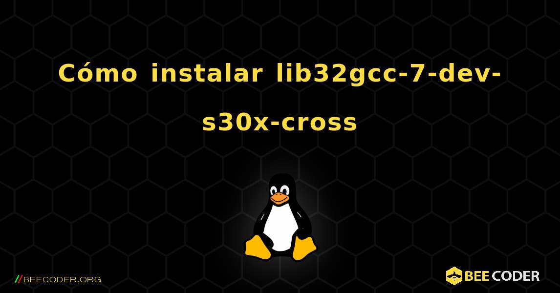 Cómo instalar lib32gcc-7-dev-s30x-cross . Linux