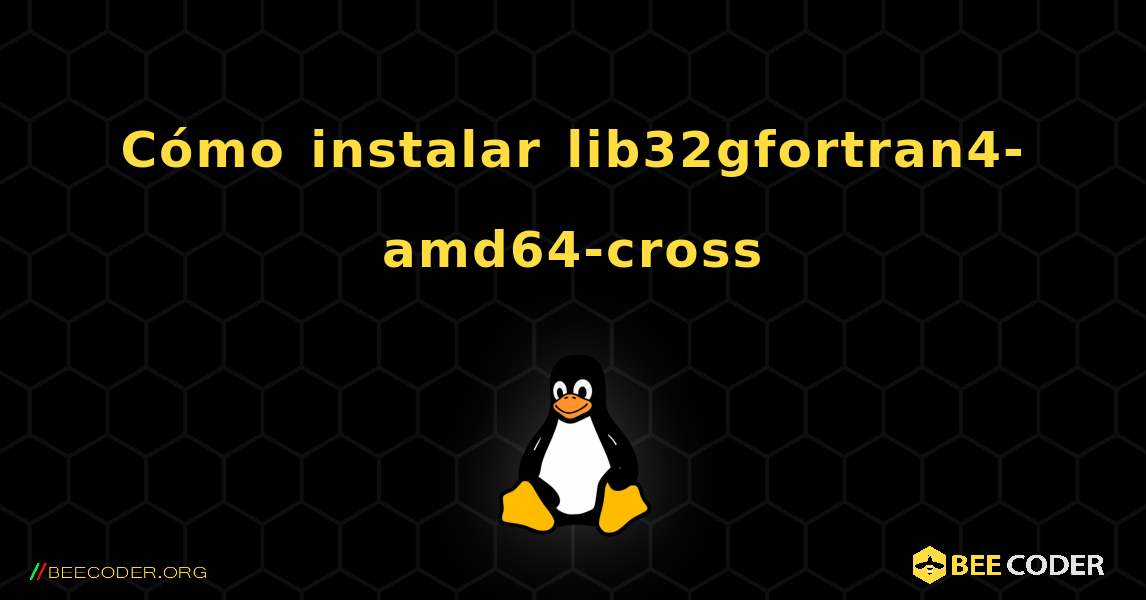 Cómo instalar lib32gfortran4-amd64-cross . Linux