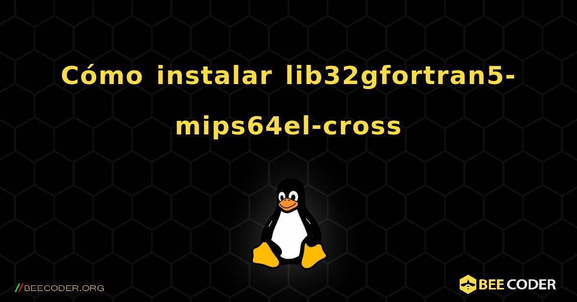 Cómo instalar lib32gfortran5-mips64el-cross . Linux