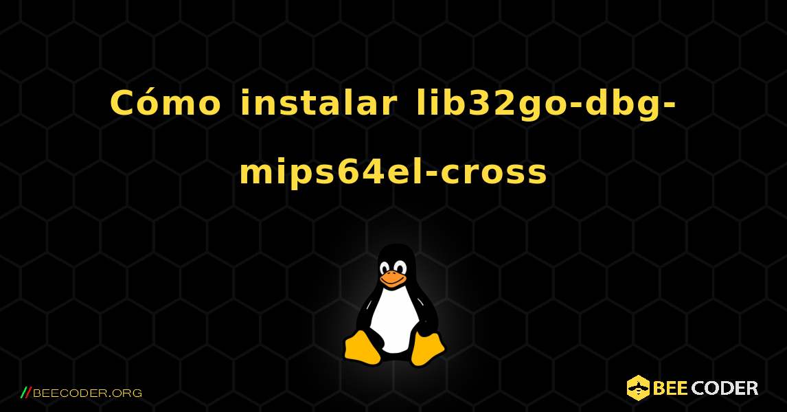 Cómo instalar lib32go-dbg-mips64el-cross . Linux