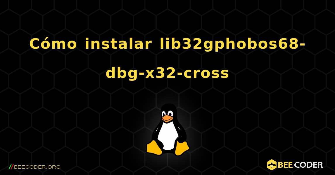 Cómo instalar lib32gphobos68-dbg-x32-cross . Linux