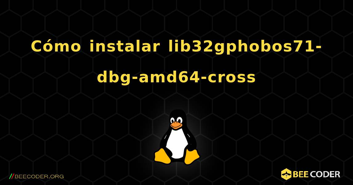 Cómo instalar lib32gphobos71-dbg-amd64-cross . Linux