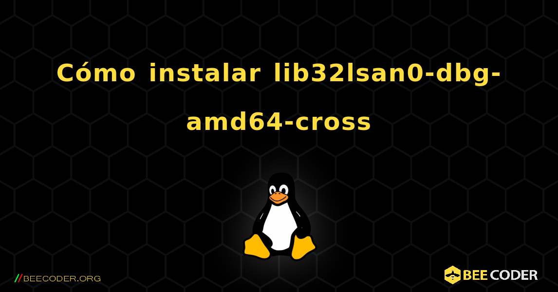 Cómo instalar lib32lsan0-dbg-amd64-cross . Linux