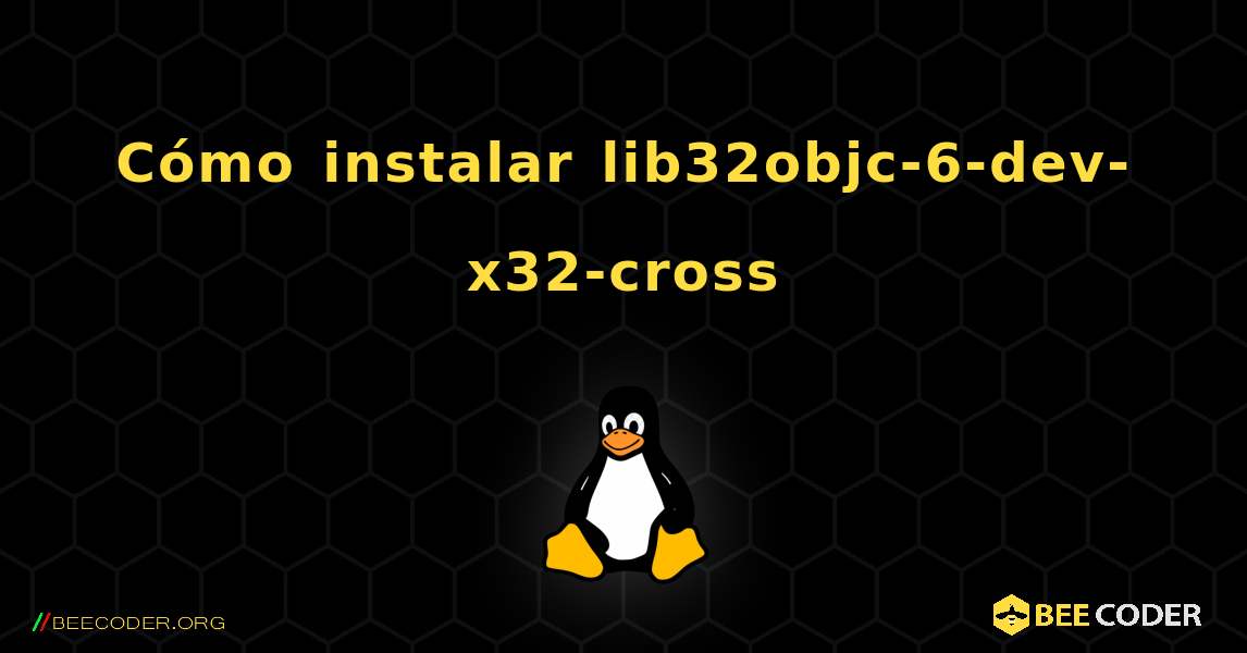 Cómo instalar lib32objc-6-dev-x32-cross . Linux