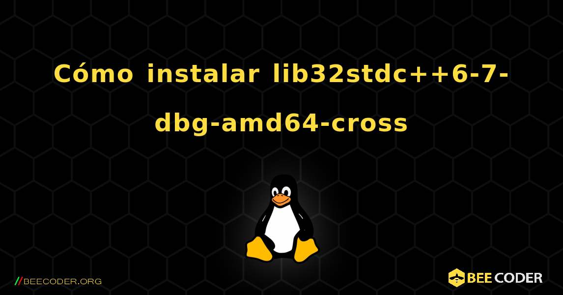 Cómo instalar lib32stdc++6-7-dbg-amd64-cross . Linux