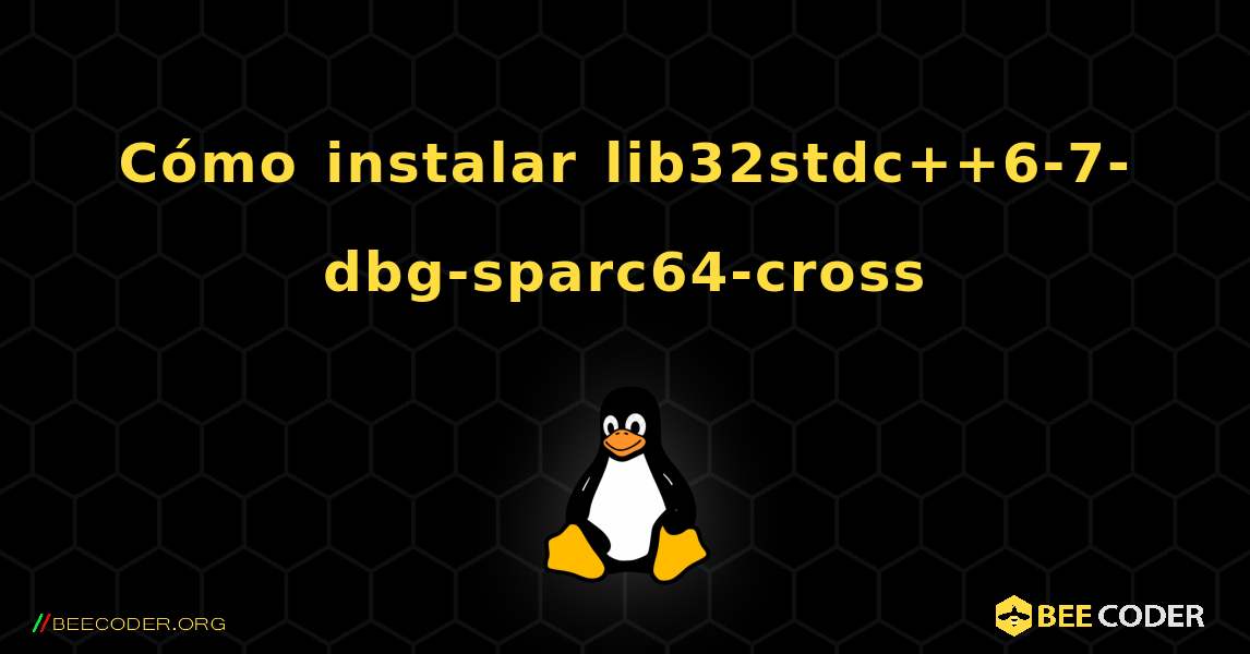 Cómo instalar lib32stdc++6-7-dbg-sparc64-cross . Linux