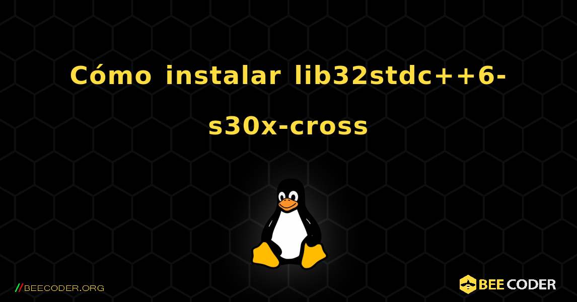 Cómo instalar lib32stdc++6-s30x-cross . Linux