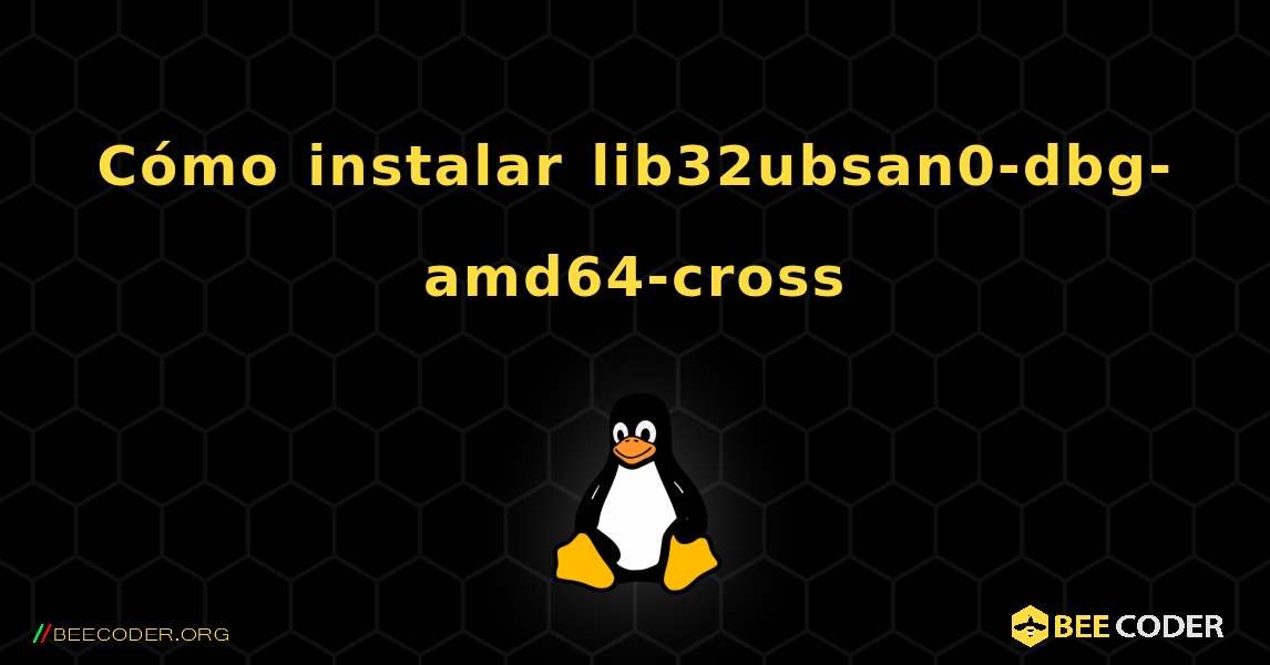 Cómo instalar lib32ubsan0-dbg-amd64-cross . Linux