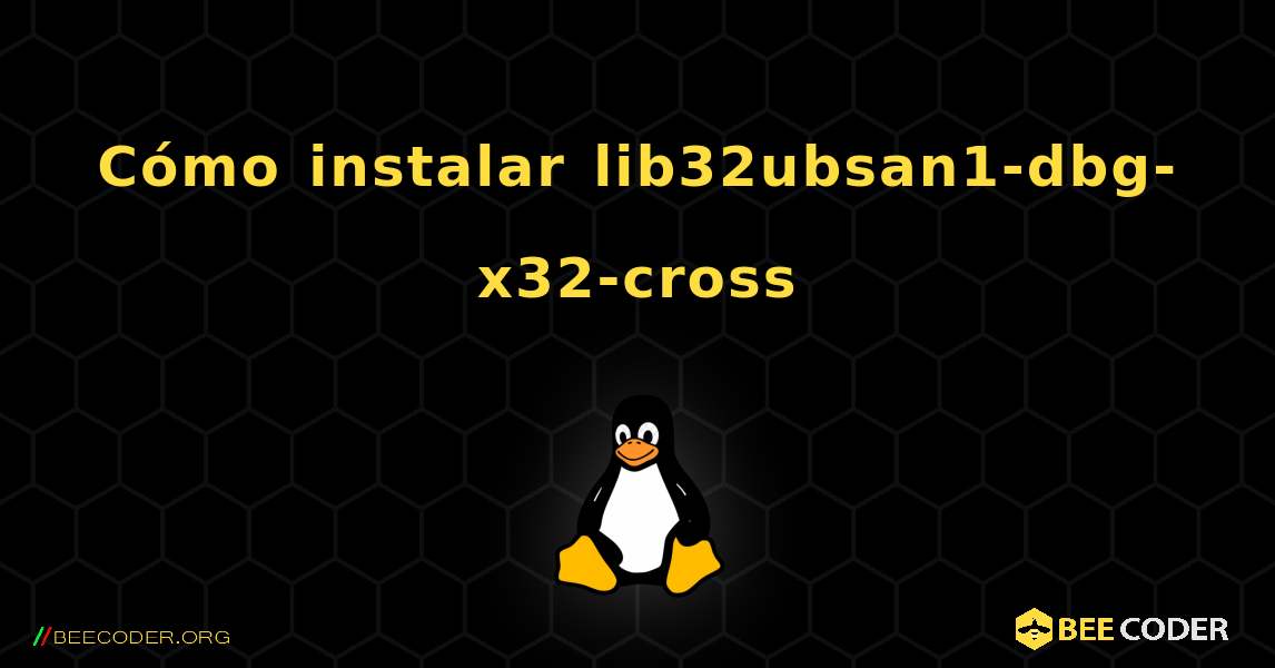 Cómo instalar lib32ubsan1-dbg-x32-cross . Linux