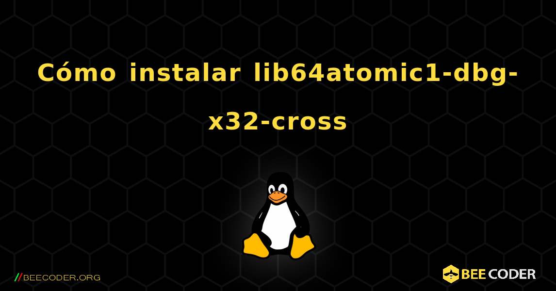 Cómo instalar lib64atomic1-dbg-x32-cross . Linux