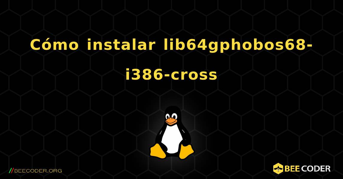 Cómo instalar lib64gphobos68-i386-cross . Linux
