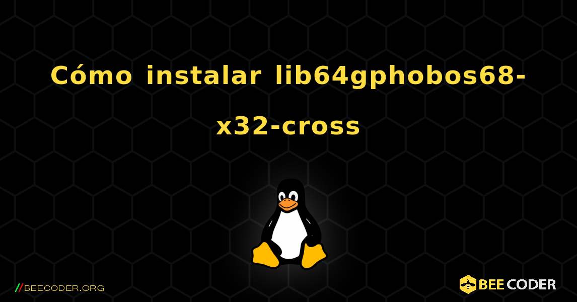 Cómo instalar lib64gphobos68-x32-cross . Linux