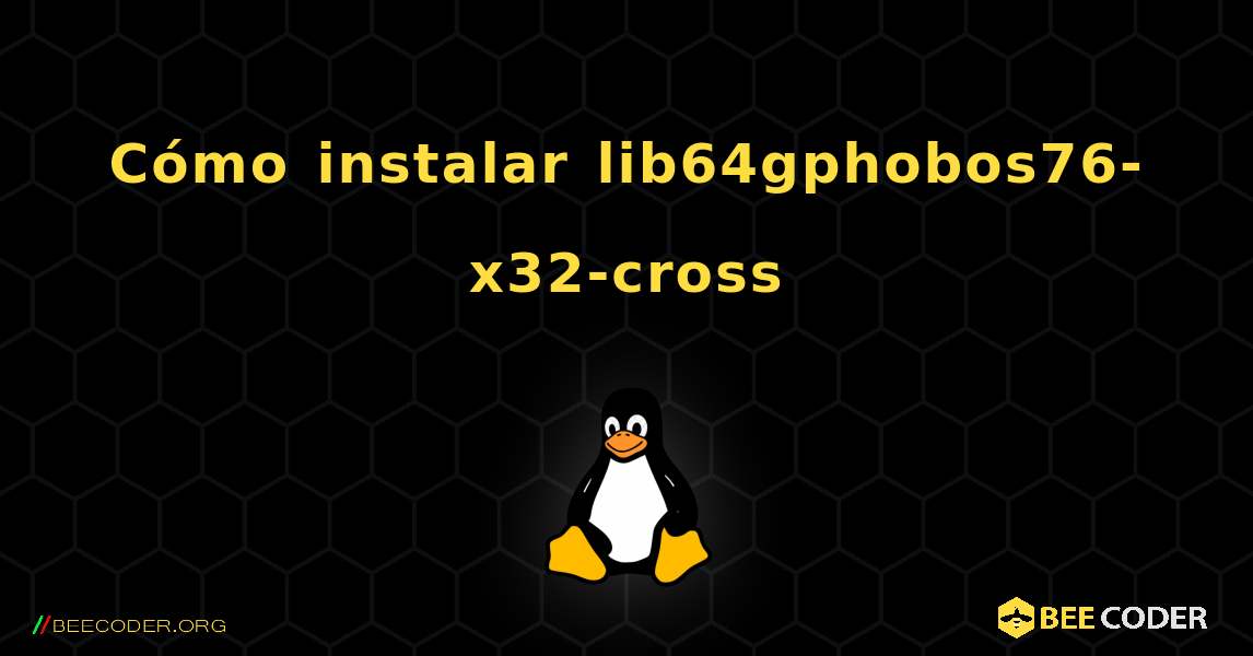 Cómo instalar lib64gphobos76-x32-cross . Linux