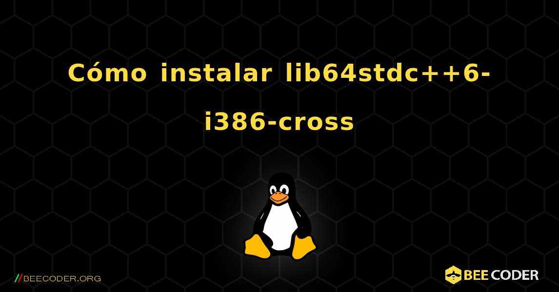 Cómo instalar lib64stdc++6-i386-cross . Linux