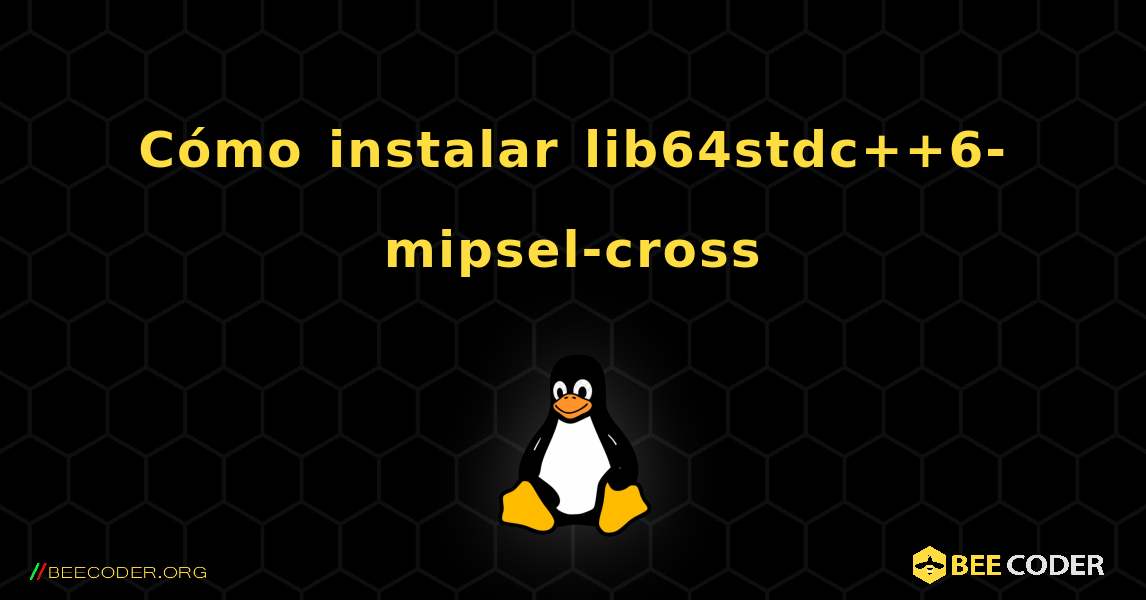 Cómo instalar lib64stdc++6-mipsel-cross . Linux