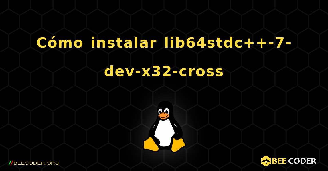 Cómo instalar lib64stdc++-7-dev-x32-cross . Linux