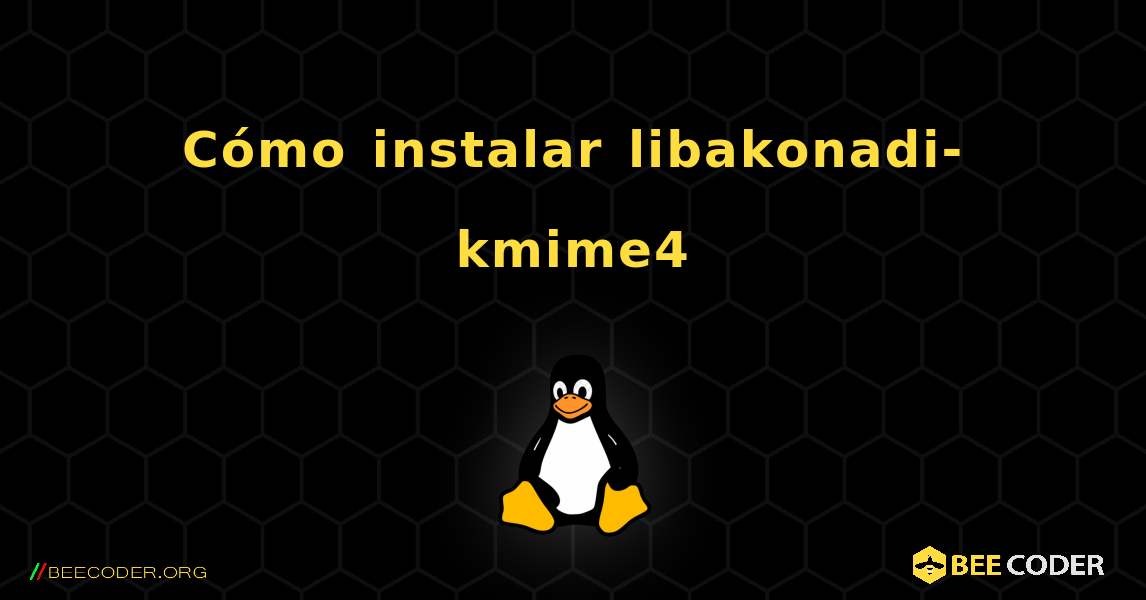 Cómo instalar libakonadi-kmime4 . Linux