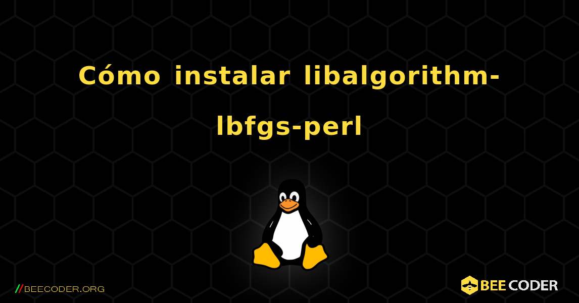 Cómo instalar libalgorithm-lbfgs-perl . Linux