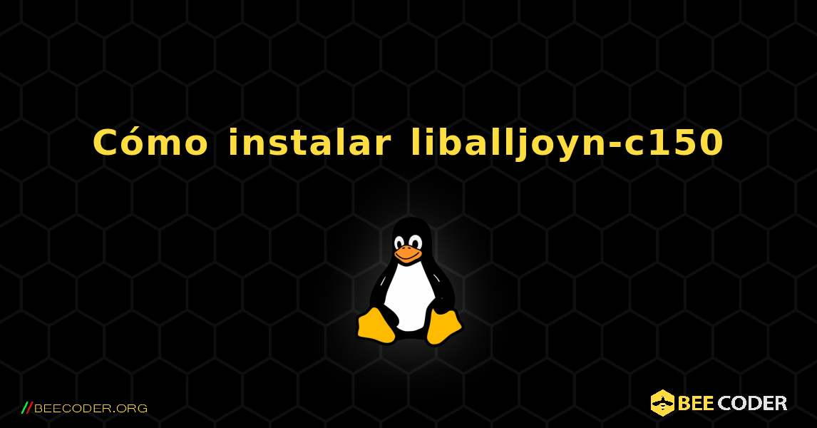 Cómo instalar liballjoyn-c150 . Linux