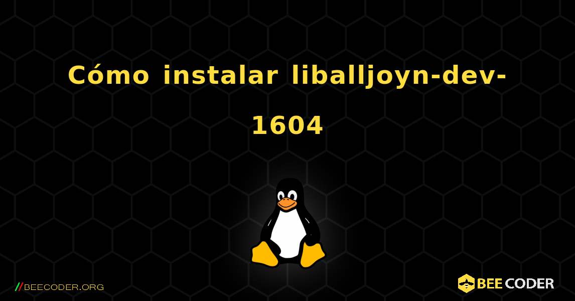 Cómo instalar liballjoyn-dev-1604 . Linux
