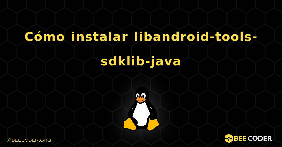 Cómo instalar libandroid-tools-sdklib-java . Linux