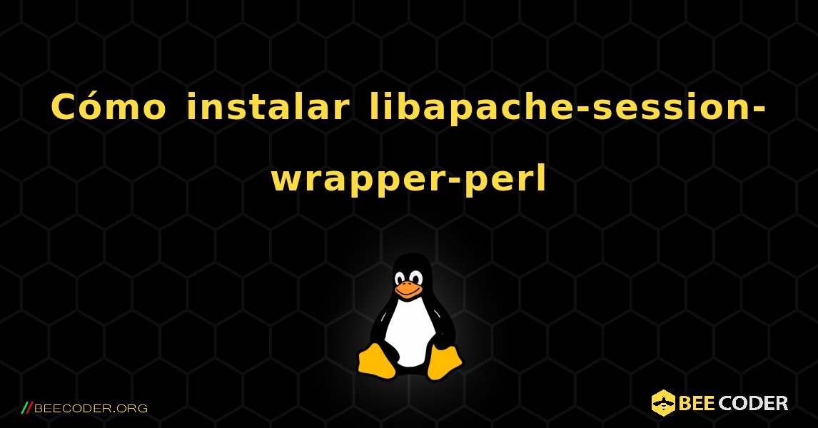 Cómo instalar libapache-session-wrapper-perl . Linux