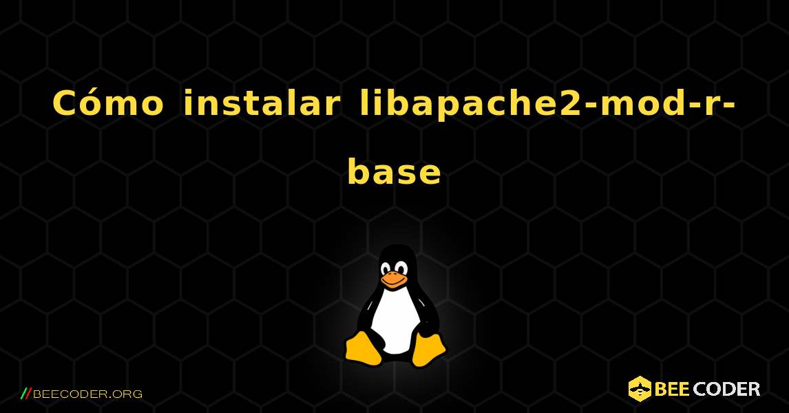 Cómo instalar libapache2-mod-r-base . Linux