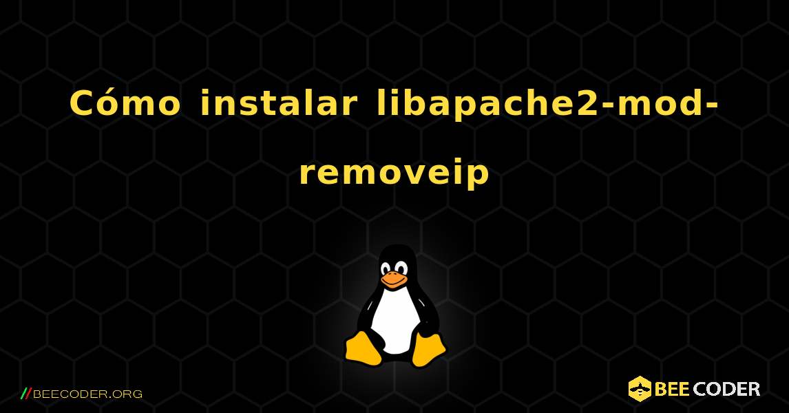 Cómo instalar libapache2-mod-removeip . Linux