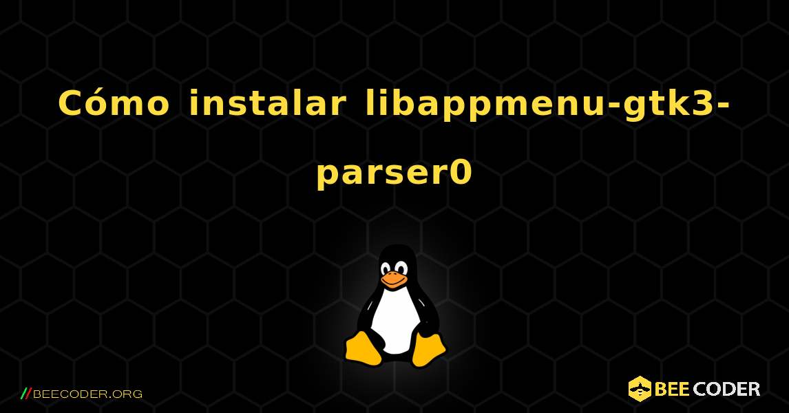 Cómo instalar libappmenu-gtk3-parser0 . Linux