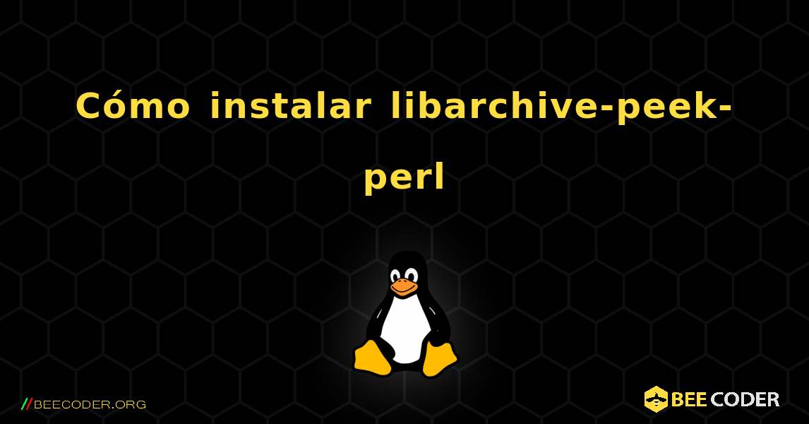 Cómo instalar libarchive-peek-perl . Linux
