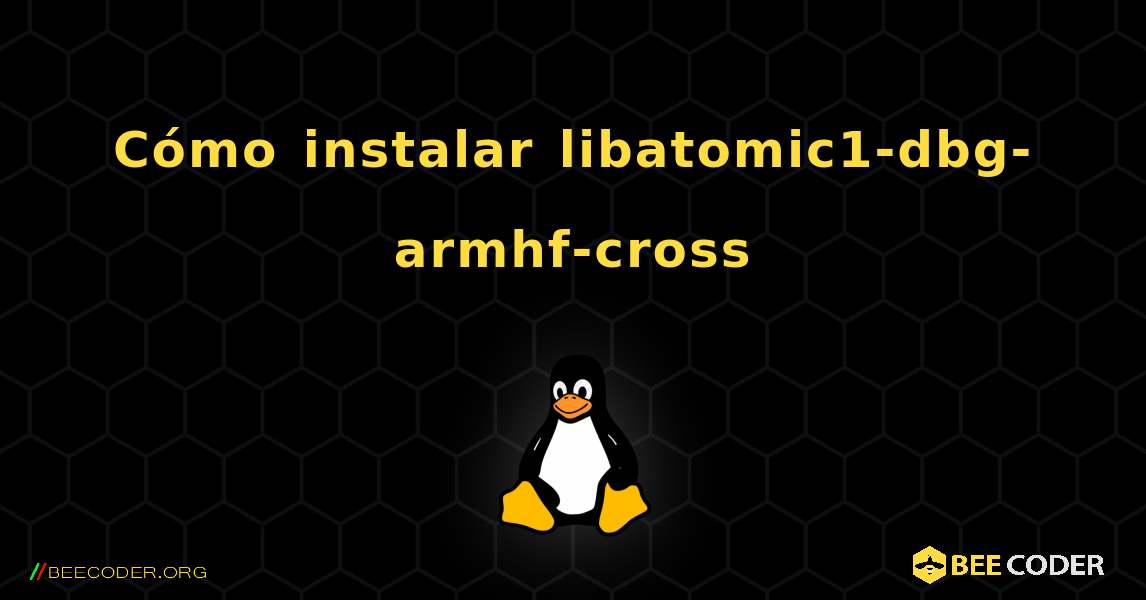 Cómo instalar libatomic1-dbg-armhf-cross . Linux