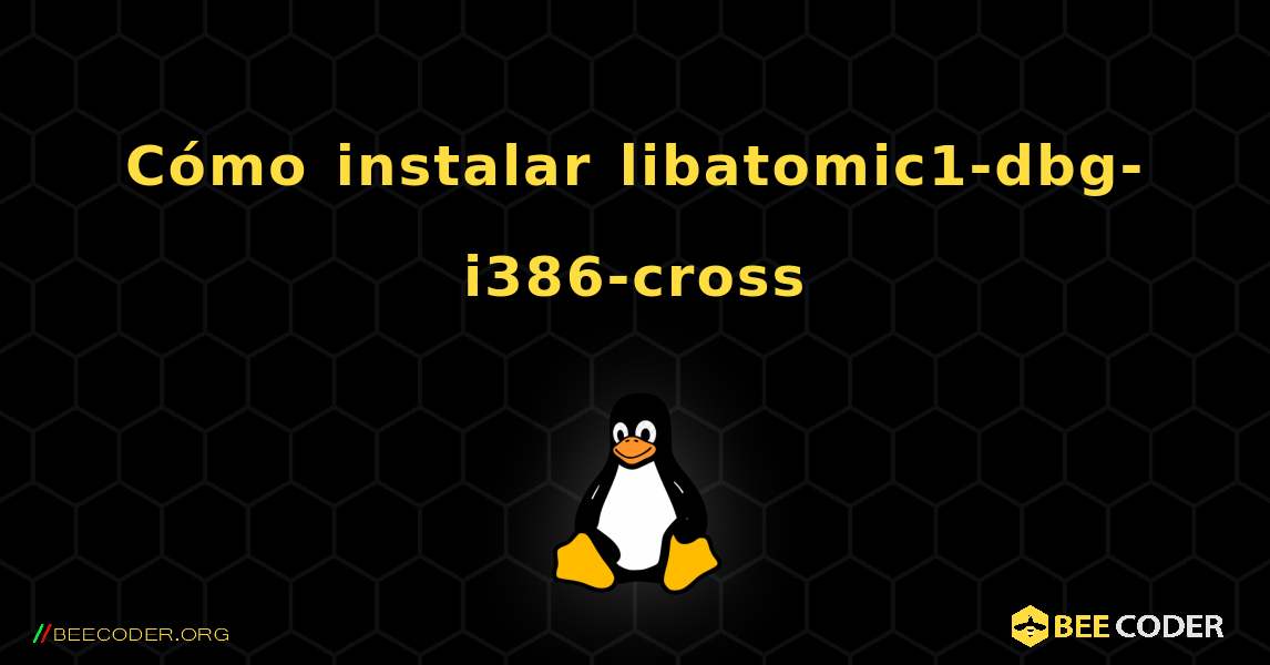 Cómo instalar libatomic1-dbg-i386-cross . Linux