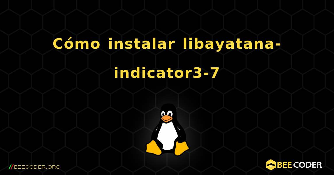Cómo instalar libayatana-indicator3-7 . Linux