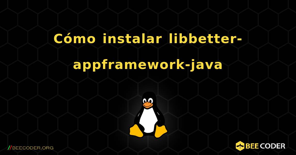 Cómo instalar libbetter-appframework-java . Linux