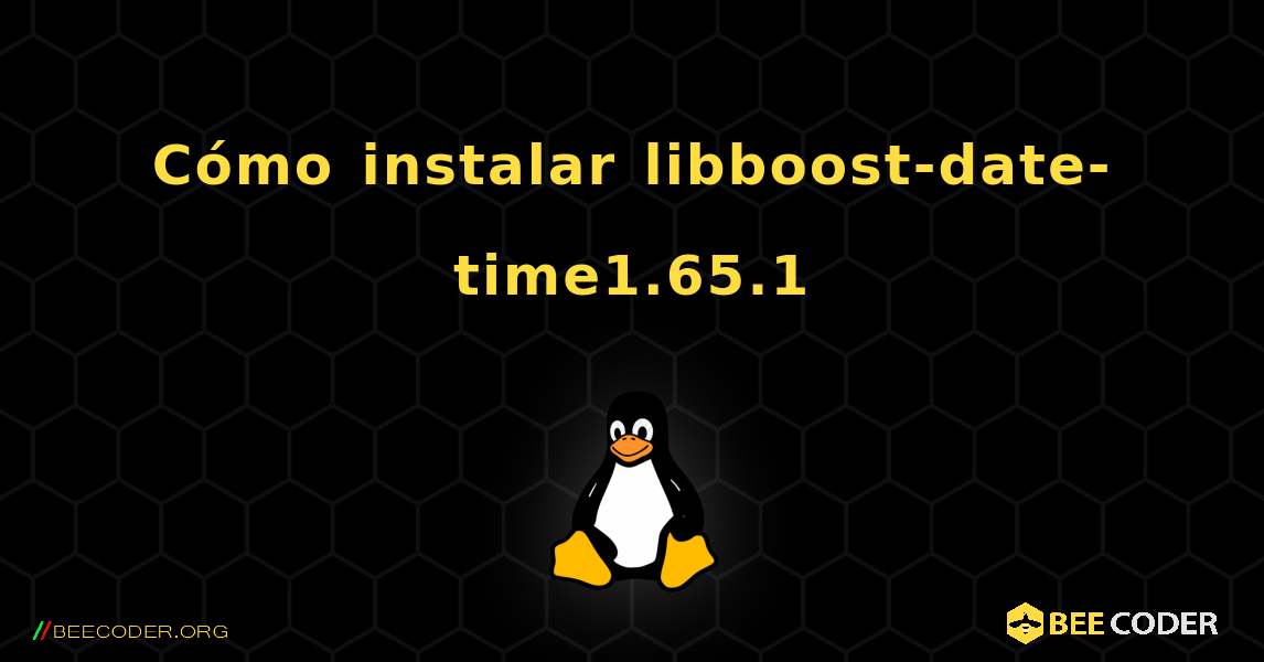 Cómo instalar libboost-date-time1.65.1 . Linux