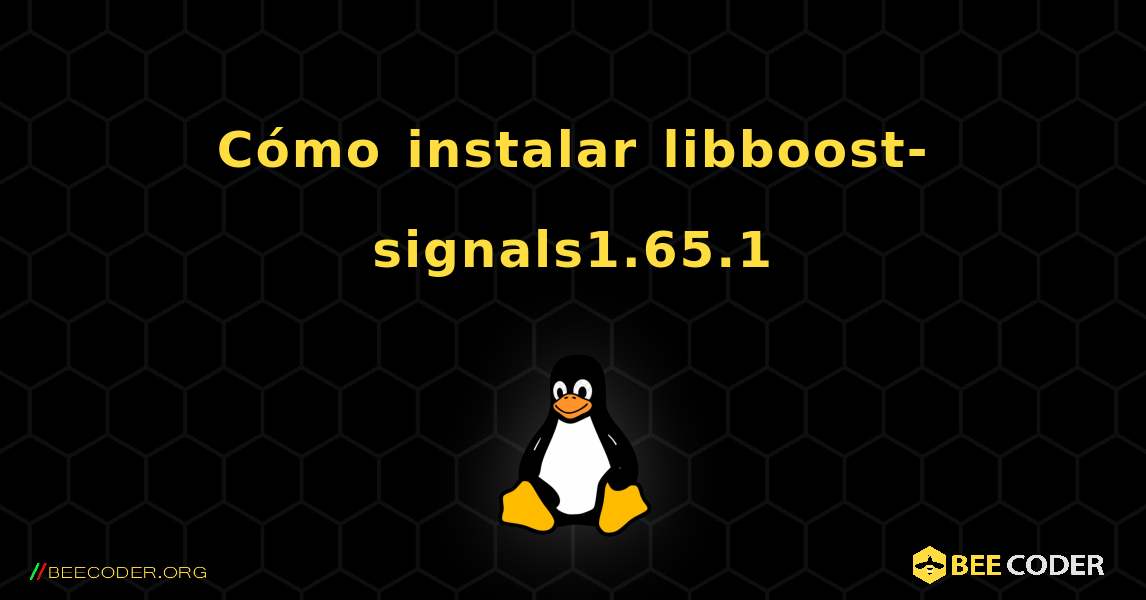 Cómo instalar libboost-signals1.65.1 . Linux