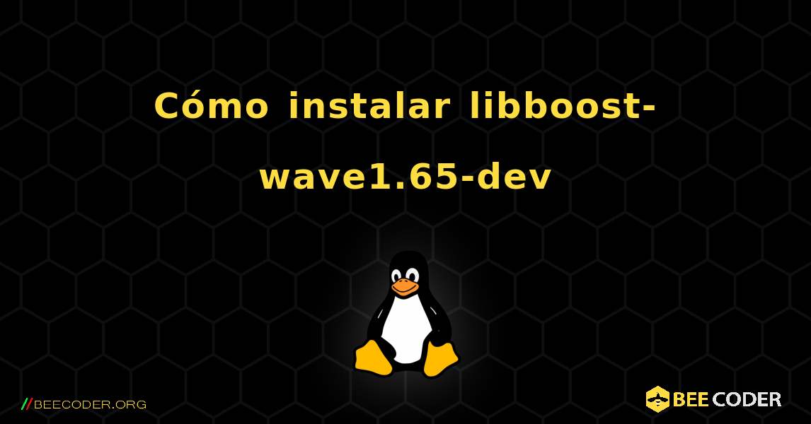 Cómo instalar libboost-wave1.65-dev . Linux