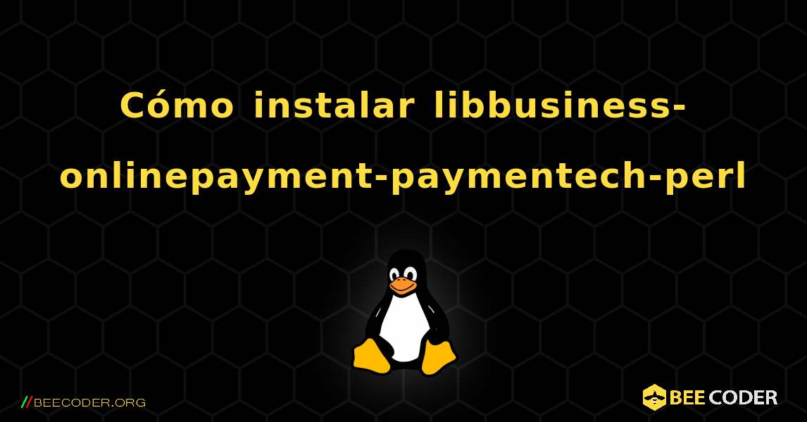 Cómo instalar libbusiness-onlinepayment-paymentech-perl . Linux