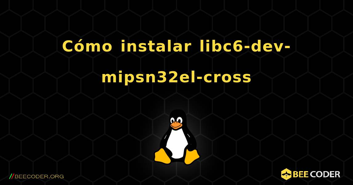 Cómo instalar libc6-dev-mipsn32el-cross . Linux