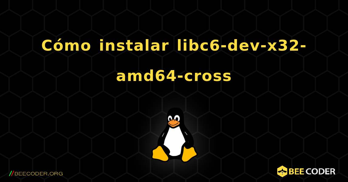 Cómo instalar libc6-dev-x32-amd64-cross . Linux