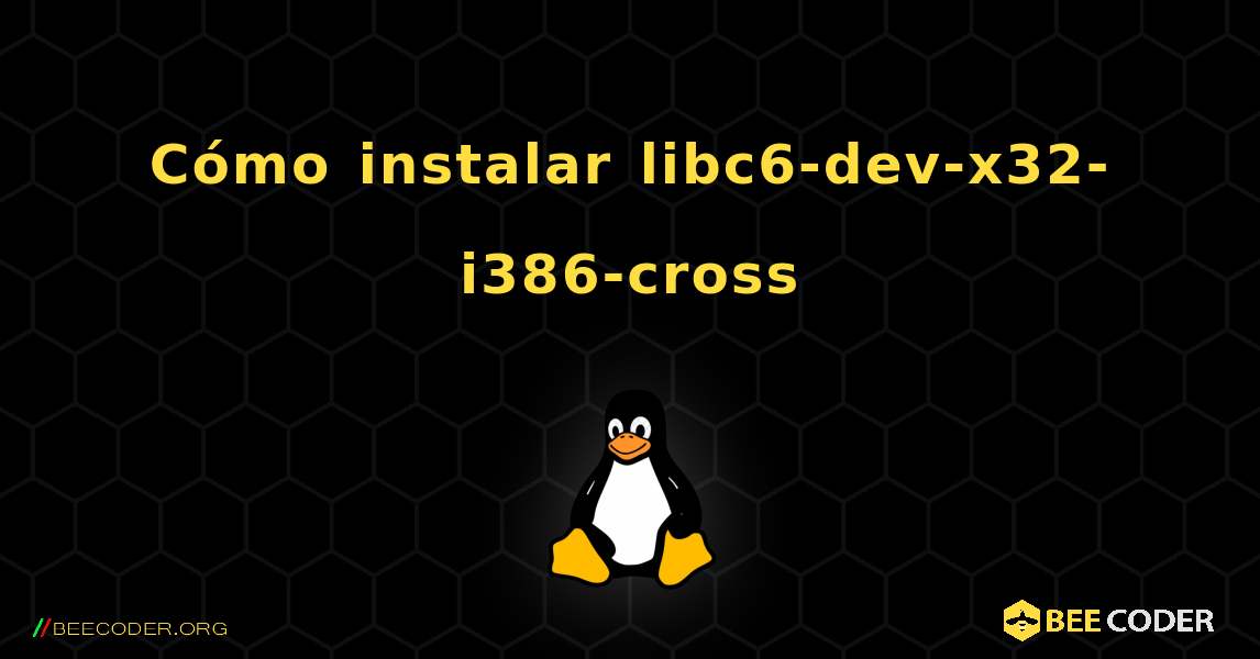 Cómo instalar libc6-dev-x32-i386-cross . Linux