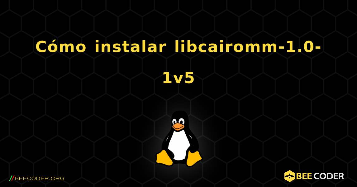 Cómo instalar libcairomm-1.0-1v5 . Linux