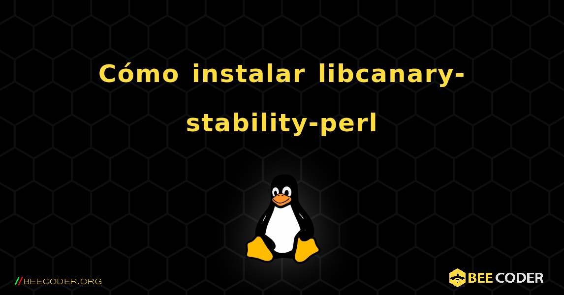 Cómo instalar libcanary-stability-perl . Linux